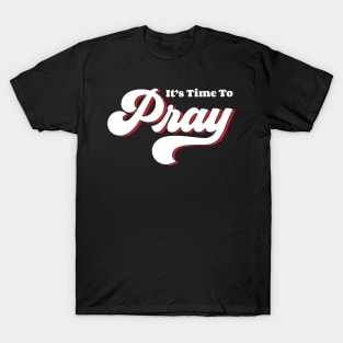 It's Time To Pray T-Shirt